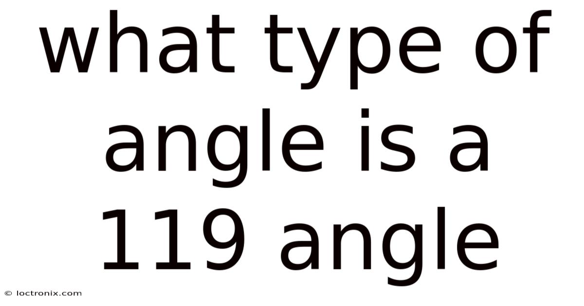 What Type Of Angle Is A 119 Angle