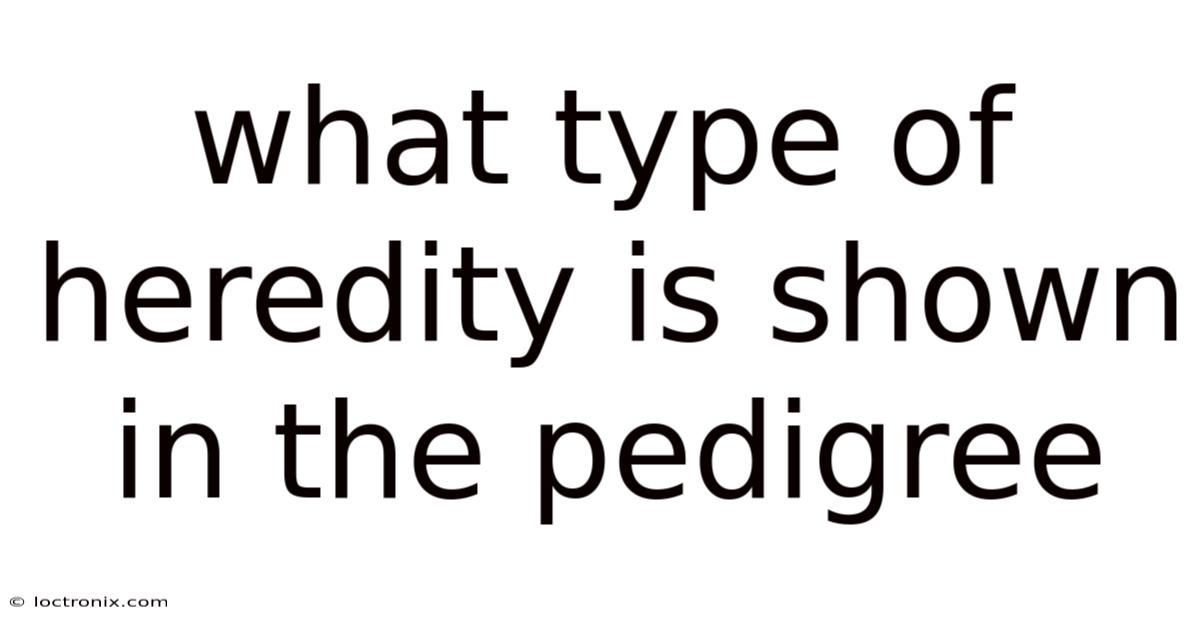 What Type Of Heredity Is Shown In The Pedigree