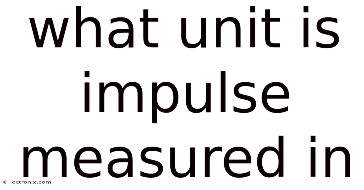 What Unit Is Impulse Measured In