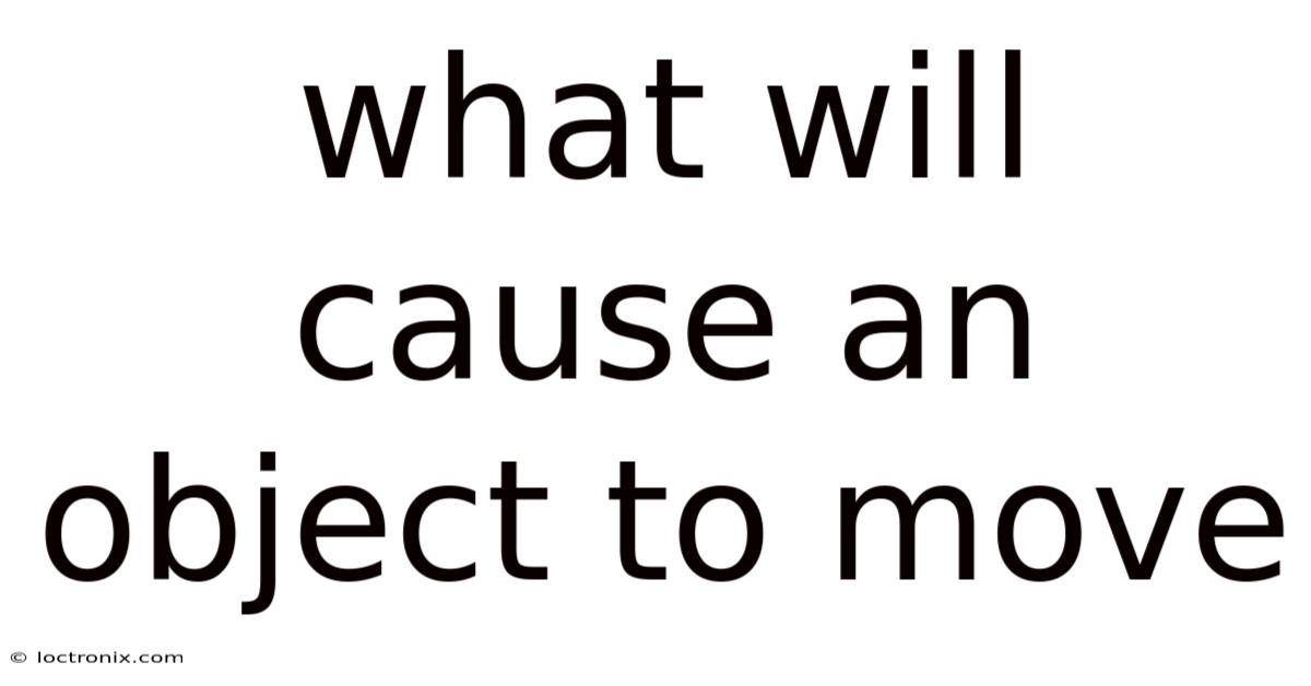 What Will Cause An Object To Move
