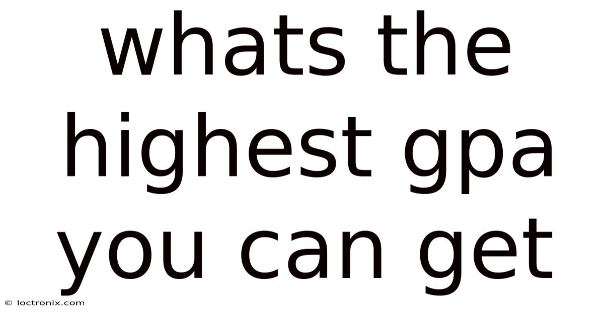 Whats The Highest Gpa You Can Get