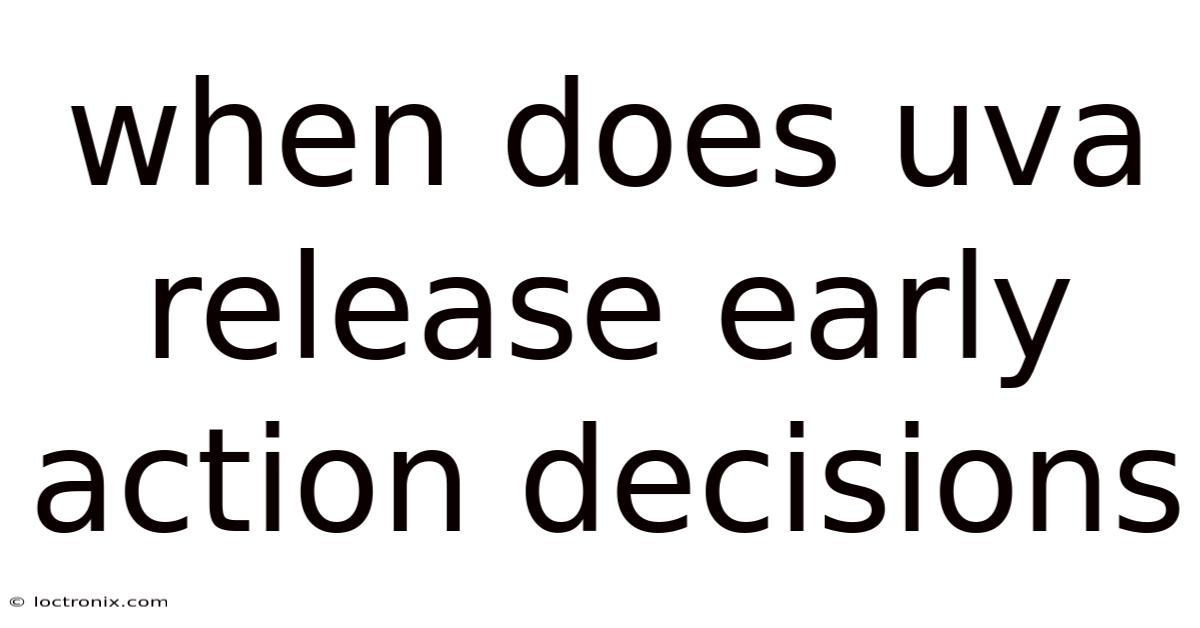 When Does Uva Release Early Action Decisions