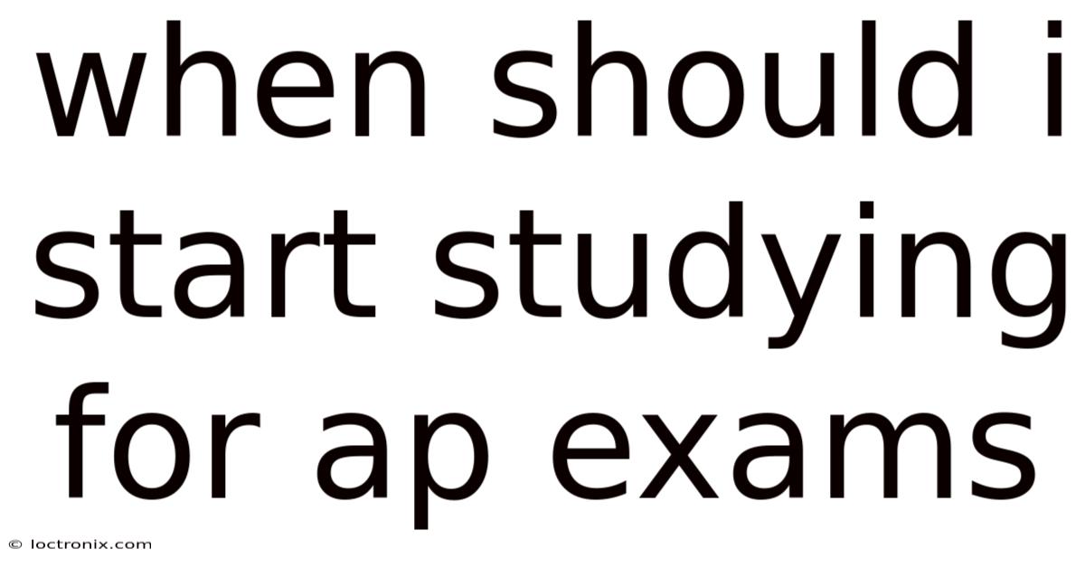 When Should I Start Studying For Ap Exams