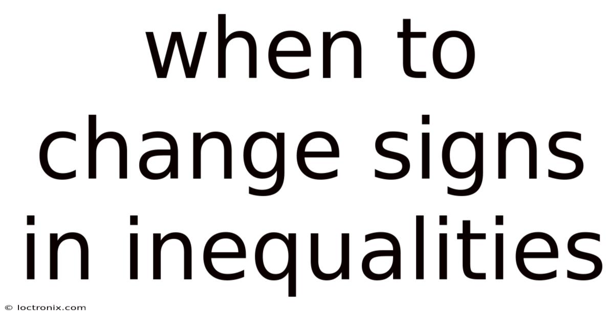 When To Change Signs In Inequalities