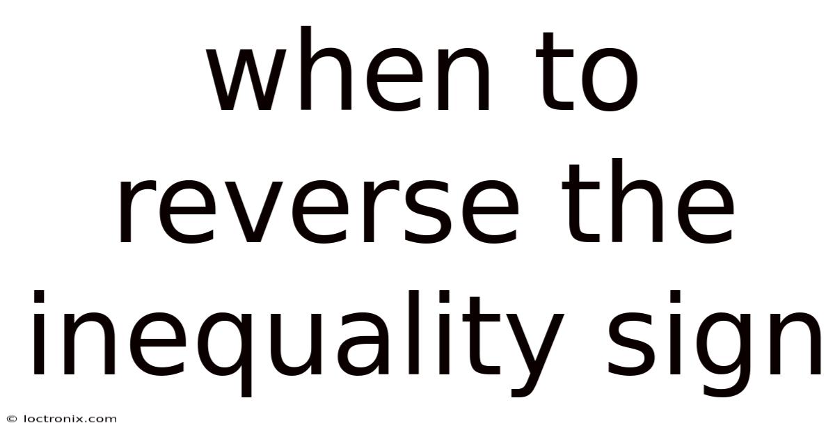When To Reverse The Inequality Sign