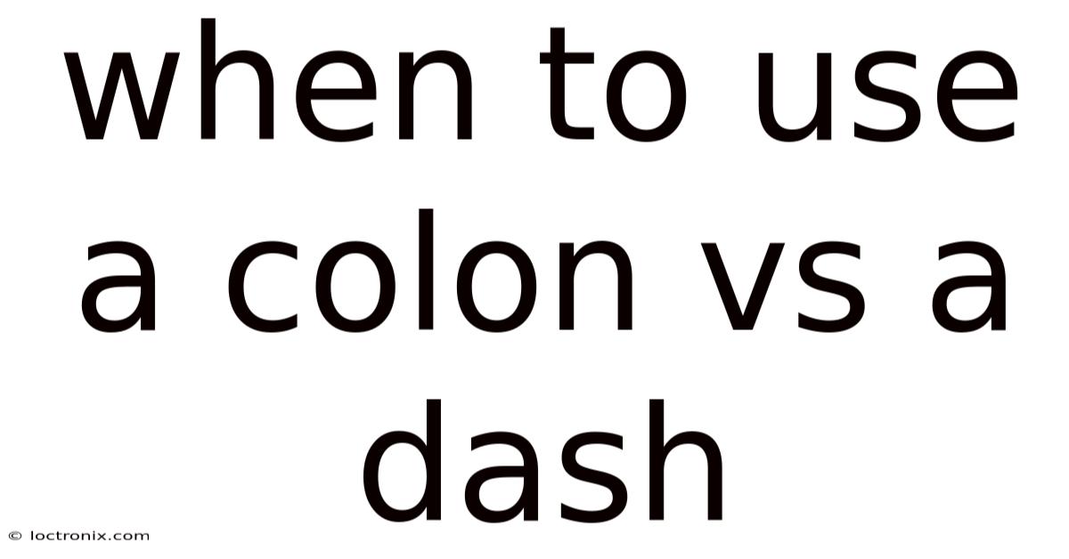 When To Use A Colon Vs A Dash
