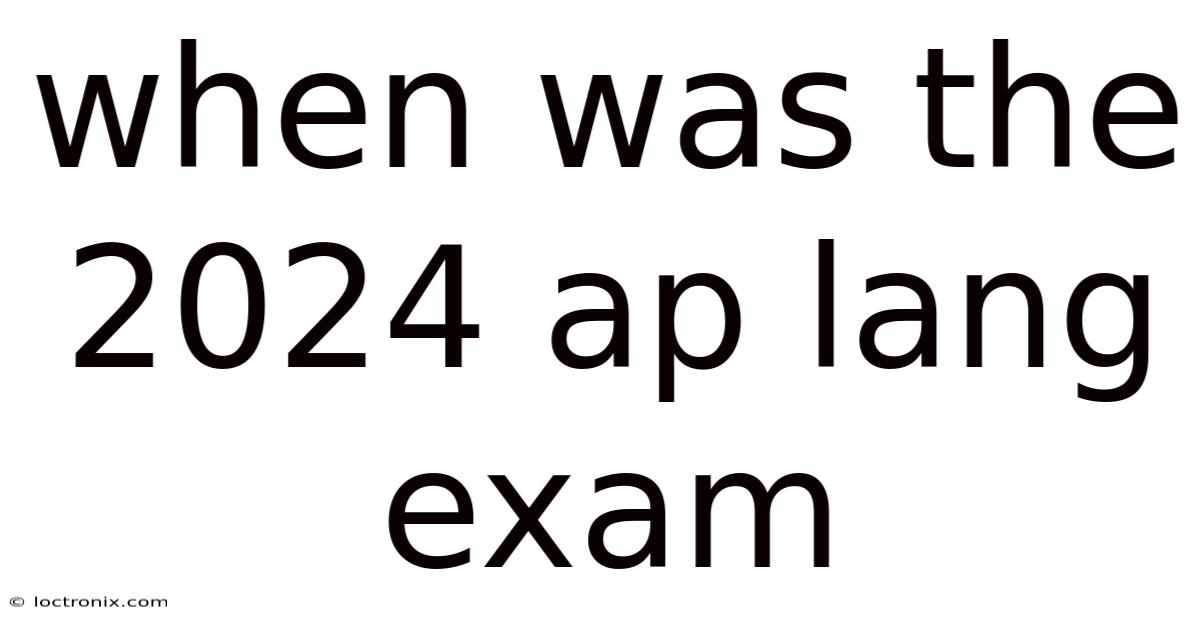 When Was The 2024 Ap Lang Exam