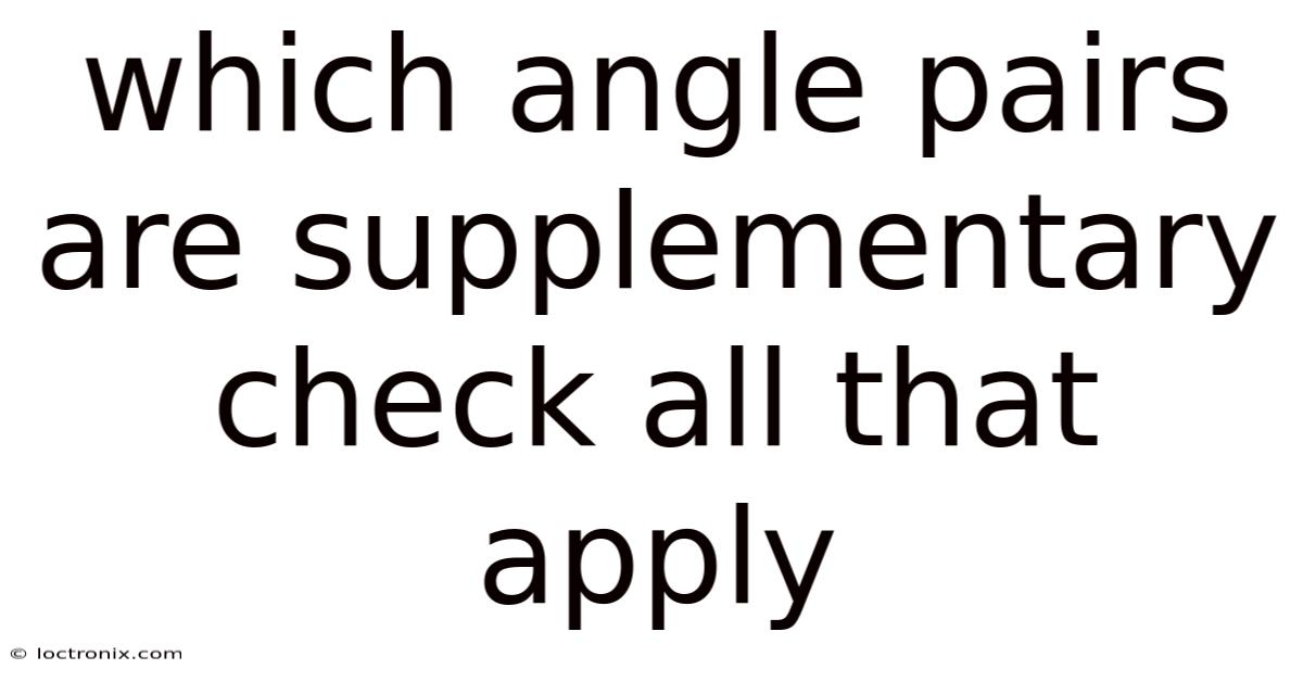 Which Angle Pairs Are Supplementary Check All That Apply