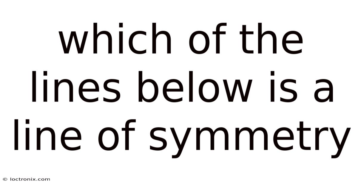 Which Of The Lines Below Is A Line Of Symmetry