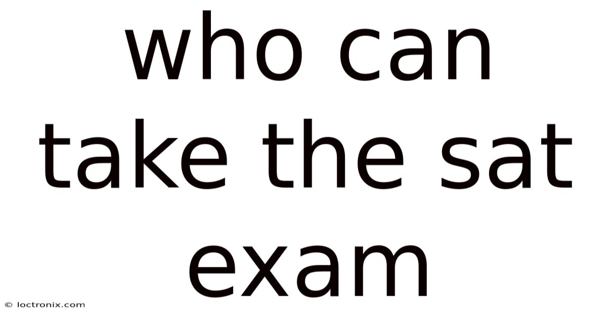 Who Can Take The Sat Exam