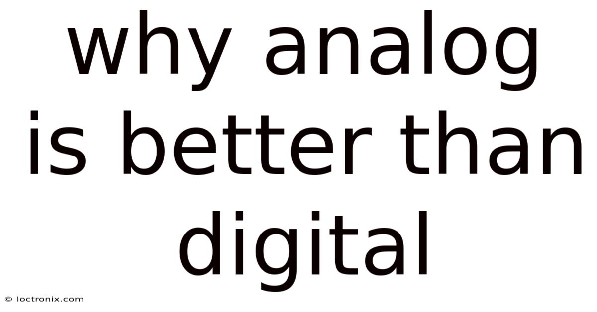 Why Analog Is Better Than Digital