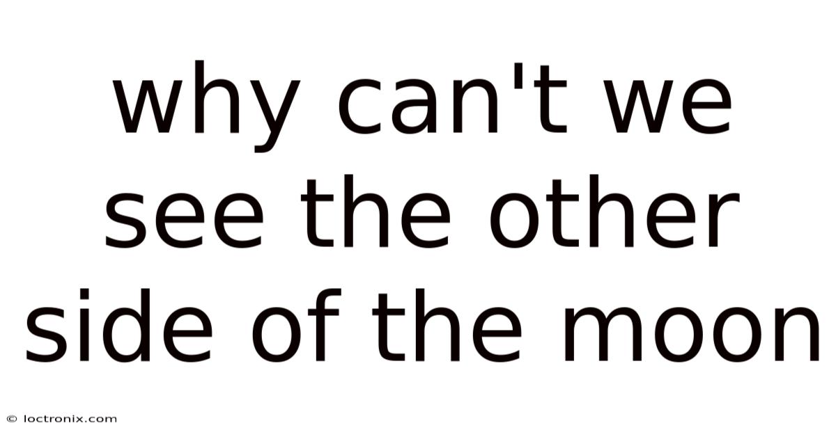 Why Can't We See The Other Side Of The Moon