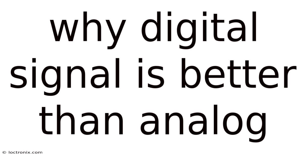 Why Digital Signal Is Better Than Analog