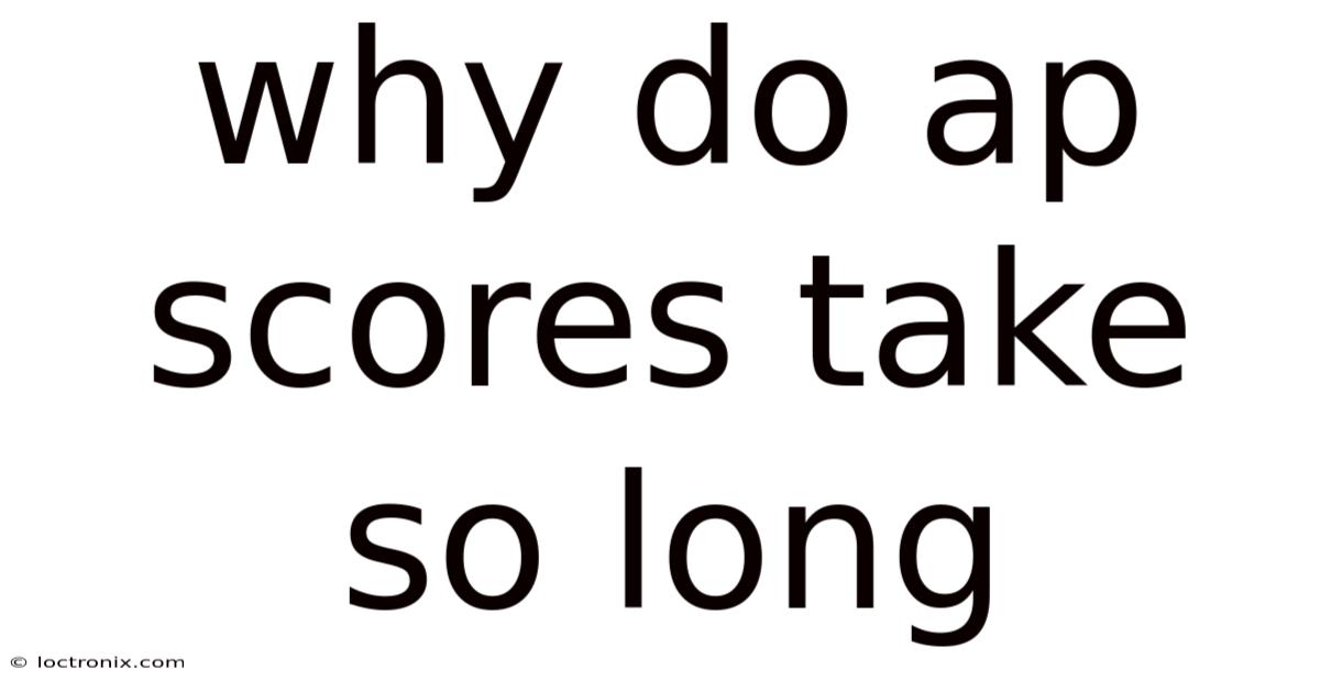 Why Do Ap Scores Take So Long