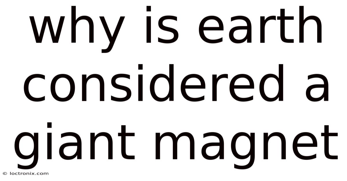 Why Is Earth Considered A Giant Magnet