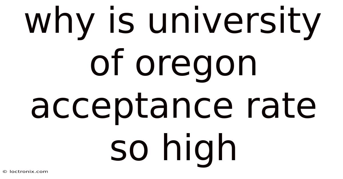 Why Is University Of Oregon Acceptance Rate So High