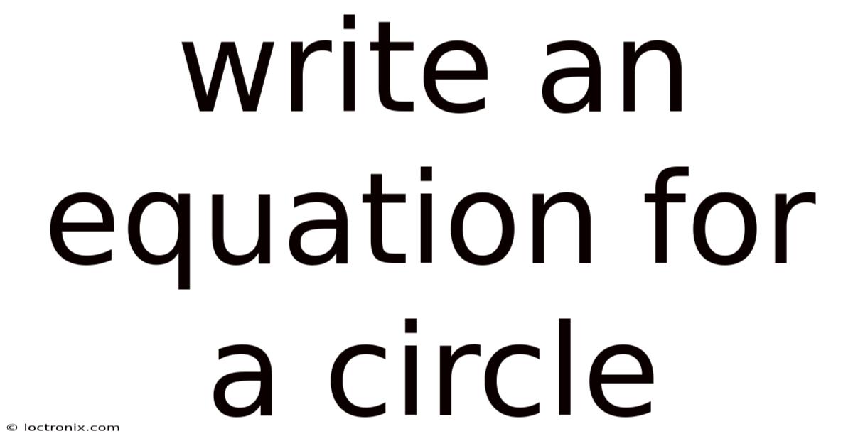 Write An Equation For A Circle