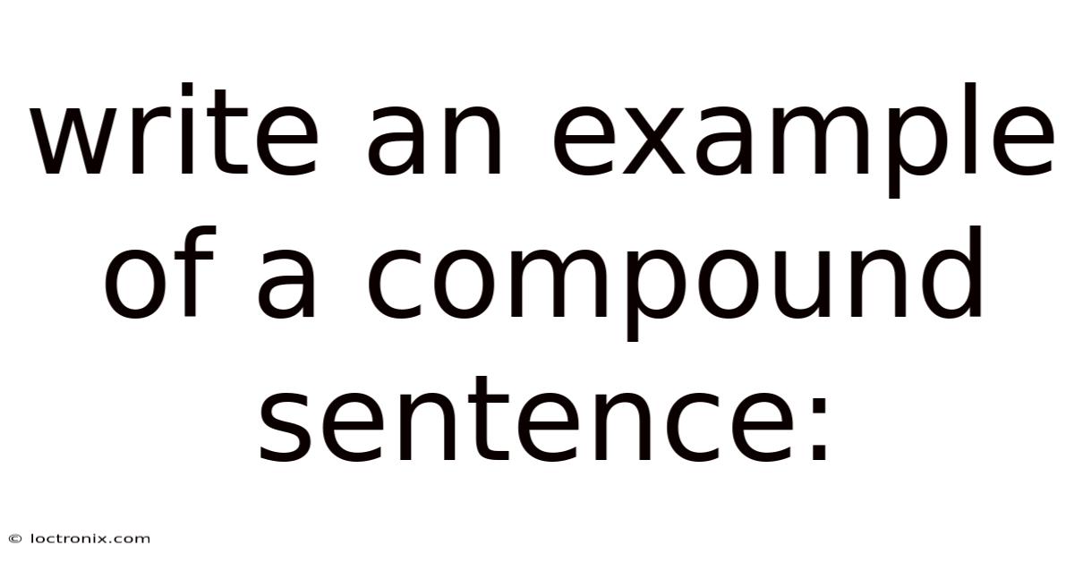 Write An Example Of A Compound Sentence:
